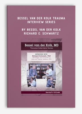 Bessel van der Kolk Trauma Interview Series by Bessel Van der Kolk & Richard C. Schwartz