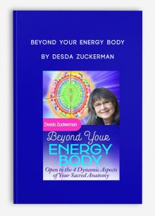 Beyond Your Energy Body by Desda Zuckerman