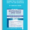 Biofeedback & Mind-Body Training Tools for Anxiety, ADHD, PTSD and Depression by Angelika Sadar