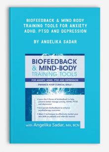Biofeedback & Mind-Body Training Tools for Anxiety, ADHD, PTSD and Depression by Angelika Sadar