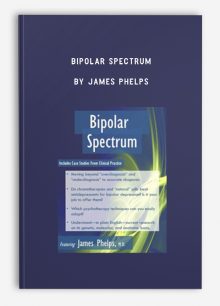 Bipolar Spectrum: Bringing Evidence into Practice by James Phelps