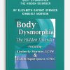 Body Dysmorphia: The Hidden Disorder by Elizabeth DuPont Spencer & Kimberly Morrow
