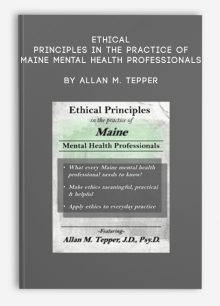 Ethical Principles in the Practice of Maine Mental Health Professionals by Allan M. Tepper