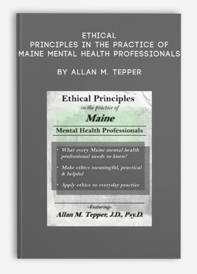 Ethical Principles in the Practice of Maine Mental Health Professionals by Allan M. Tepper