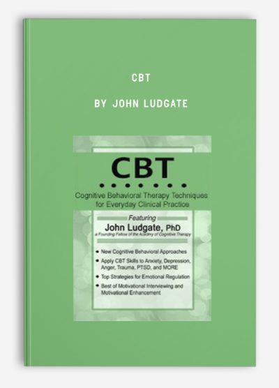 CBT: Cognitive Behavioral Therapy Techniques for Everyday Clinical Practice by John Ludgate