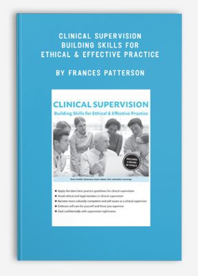 Clinical Supervision: Building Skills for Ethical & Effective Practice by Frances Patterson