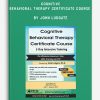 Cognitive Behavioral Therapy Certificate Course: Intensive Training by John Ludgate