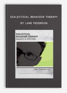 Dialectical Behavior Therapy: Basics & Beyond by Lane Pederson
