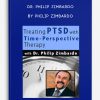 Dr. Philip Zimbardo: Treating PTSD with Time-Perspective Therapy by Philip Zimbardo