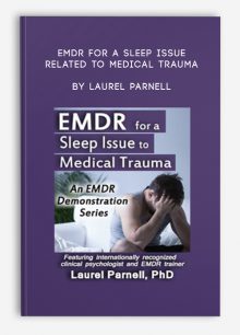 EMDR for a Sleep Issue Related to Medical Trauma by Laurel Parnell