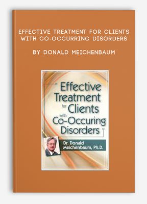 Effective Treatment for Clients with Co-Occurring Disorders by Donald Meichenbaum
