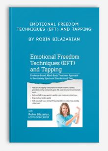 Emotional Freedom Techniques (EFT) and Tapping by Robin Bilazarian