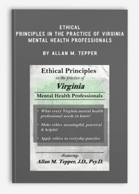 Ethical Principles in the Practice of Virginia Mental Health Professionals by Allan M. Tepper