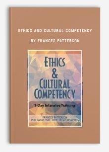 Ethics and Cultural Competency: 1-Day Intensive Certificate by Frances Patterson