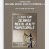 Ethics for Delaware Mental Health Professionals by Allan M Tepper
