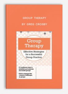 Group Therapy: Effective Strategies for a Successful Group Practice by Greg Crosby