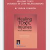 Healing Toxic Injuries in Love Relationships by Susan Johnson