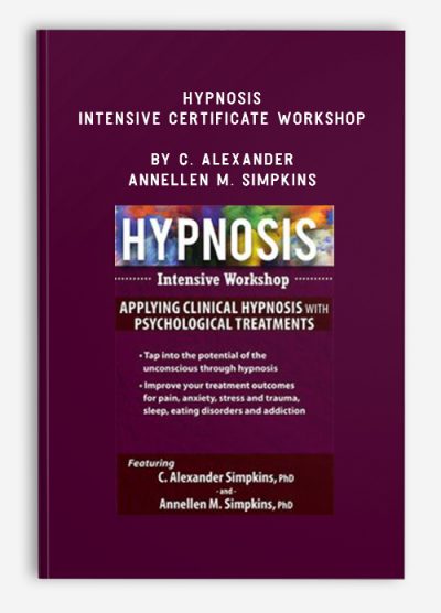 Hypnosis Intensive Certificate Workshop by C. Alexander & Annellen M. Simpkins