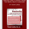 Kentucky Legal & Ethical Issues for Mental Health Clinicians by Susan Lewis