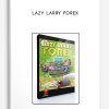 Lazy Larry Forex