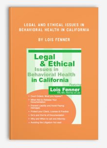 Legal and Ethical Issues in Behavioral Health in California by Lois Fenner
