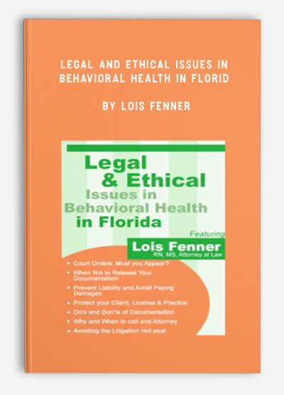 Legal and Ethical Issues in Behavioral Health in Florida by Lois Fenner