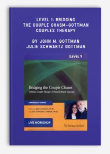 Level 1: Bridging the Couple Chasm–Gottman Couples Therapy by John M. Gottman & Julie Schwartz Gottman