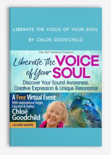 Liberate the Voice of Your Soul by Chloe Goodchild