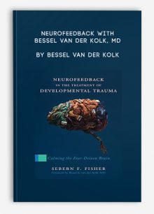 Neurofeedback with Bessel van der Kolk, MD by Bessel Van der Kolk