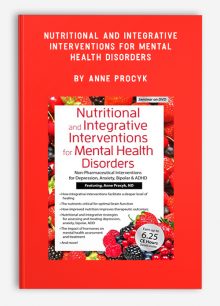 Nutritional and Integrative Interventions for Mental Health Disorders by Anne Procyk
