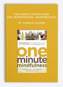 One-Minute Mindfulness and Interpersonal Neurobiology by Donald Altman