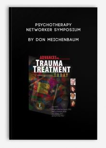 Psychotherapy Networker Symposium: Advances in Trauma Treatment Today by Don Meichenbaum