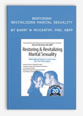 Restoring & Revitalizing Marital Sexuality by Barry W McCarthy, PHD, ABPP