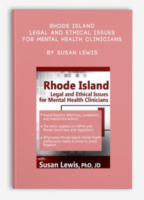 Rhode Island Legal and Ethical Issues for Mental Health Clinicians by Susan Lewis