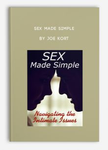 Sex Made Simple: Navigating the Intimate Issues by Joe Kort