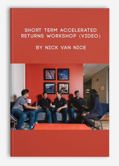 Short Term Accelerated Returns Workshop (Video) by Nick Van Nice