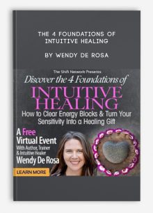 The 4 Foundations of Intuitive Healing by Wendy De Rosa