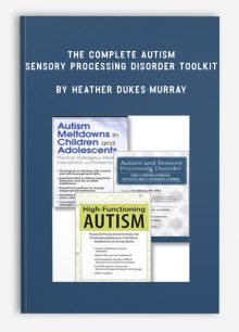 The Complete Autism & Sensory Processing Disorder Toolkit by Heather Dukes-Murray