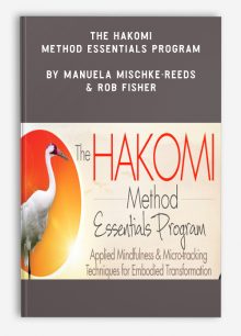 The Hakomi Method Essentials Program by Manuela Mischke-Reeds & Rob Fisher