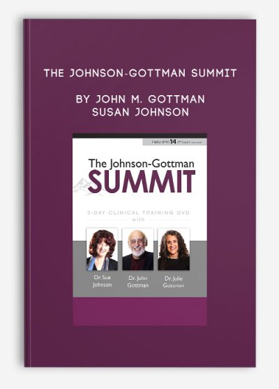 The Johnson-Gottman Summit by John M. Gottman & Susan Johnson