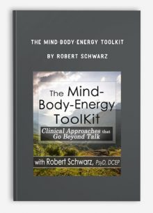 The Mind-Body-Energy ToolKit by Robert Schwarz