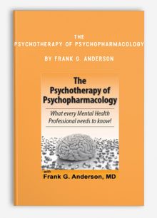 The Psychotherapy of Psychopharmacology by Frank G. Anderson