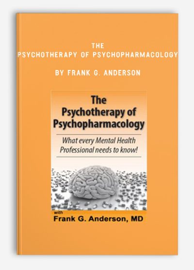 The Psychotherapy of Psychopharmacology by Frank G. Anderson