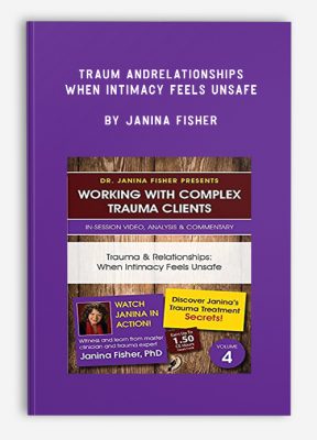 Traum andRelationships: When Intimacy Feels Unsafe by Janina Fisher