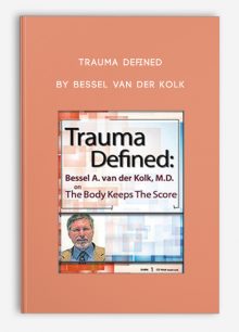 Trauma Defined: Bessel van der Kolk on The Body Keeps the Score by Bessel Van der Kolk