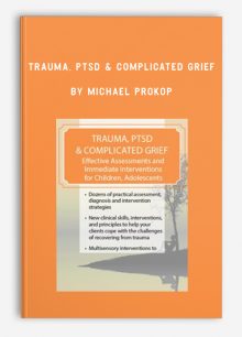 Trauma, PTSD & Complicated Grief by Michael Prokop