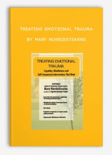 Treating Emotional Trauma: Mindfulness and Self-Compassion Interventions that Work by Mary NurrieStearns