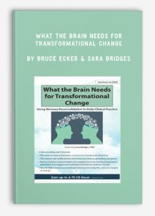 What the Brain Needs for Transformational Change by Bruce Ecker & Sara Bridges