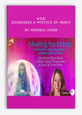 Wild Goddesses & Mystics of Mercy by Mirabai Starr