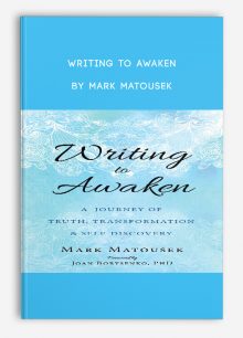 Writing to Awaken by Mark Matousek